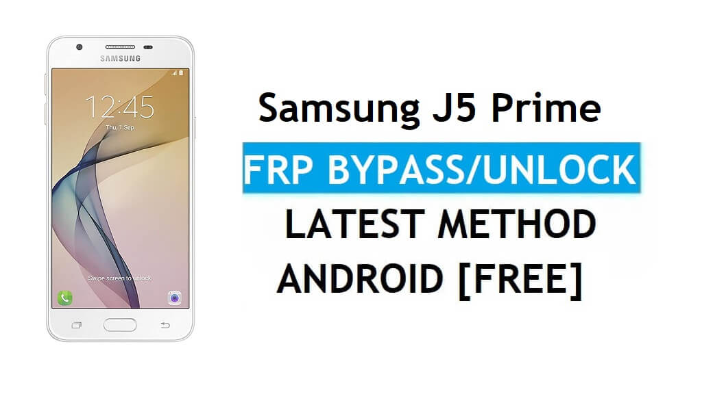 Supprimer la vérification Google Samsung J5 Prime SM-G570 FRP [Android 8.0]