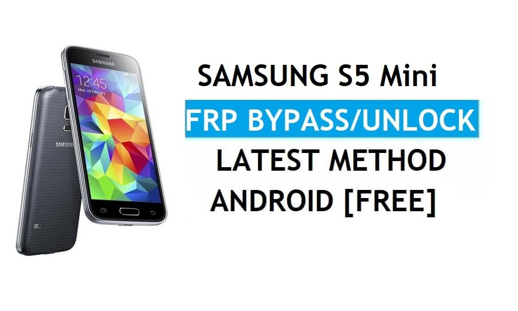 Samsung S5 Mini SM-G800 FRP Bypass Android 6.0 Unlock Latest Free