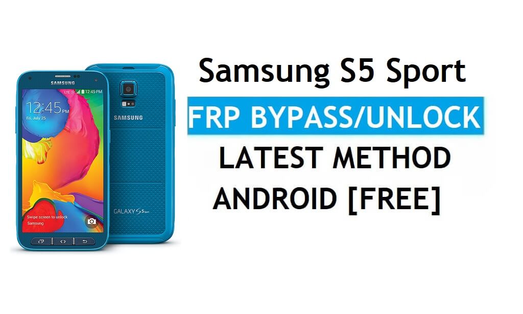Samsung S5 Sport SM-G860 FRP Bypass Android 6.0 Sblocca l'ultima patch