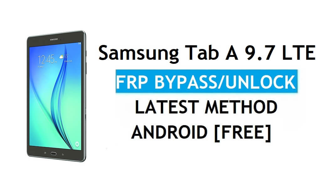 Samsung Tab A 9.7 LTE SM-T555 FRP Bypass Android 7.1 Unlock Google