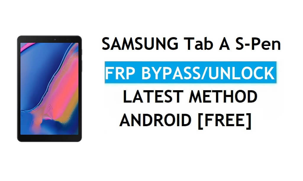 Samsung Tab A S-Pen SM-P580 FRP Bypass Android 8.1 Unlock Latest