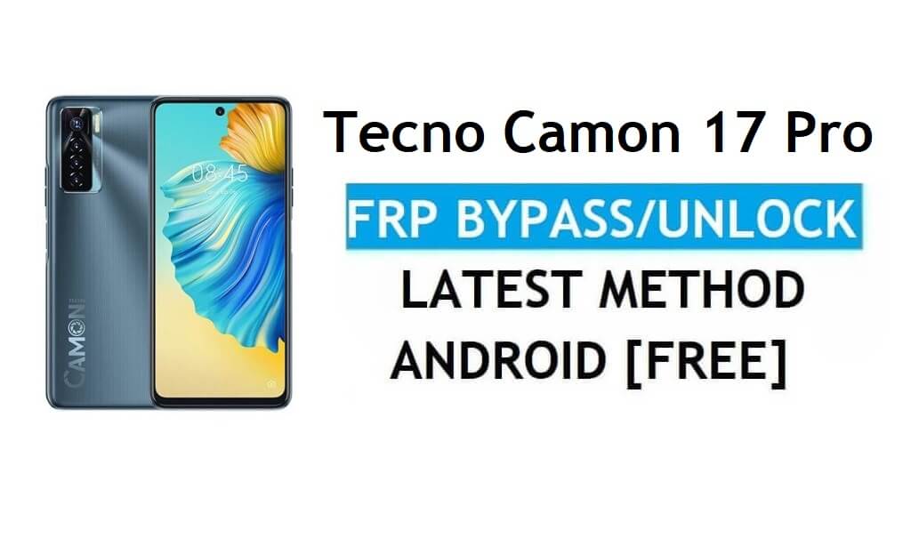 Tecno Camon 17 Pro Android 11 FRP Bypass Déverrouiller Google Gmail Dernières