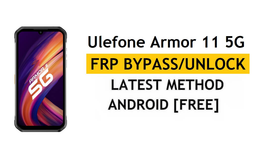 Ulefone Armor 11 5G FRP Bypass [Android 11] Sblocca il blocco di Google Gmail