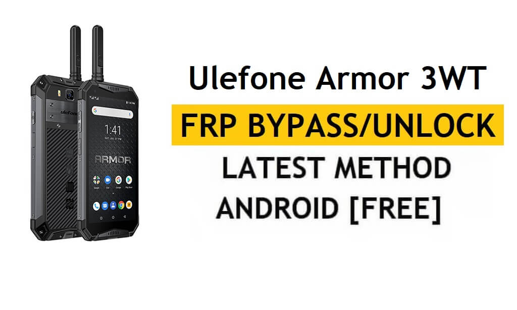 Ulefone Armor 3WT FRP/Google Account Bypass (Android 9) Déverrouiller le dernier