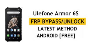 Ulefone Armor 6S FRP/Google Account Bypass (Android 9) Unlock Latest