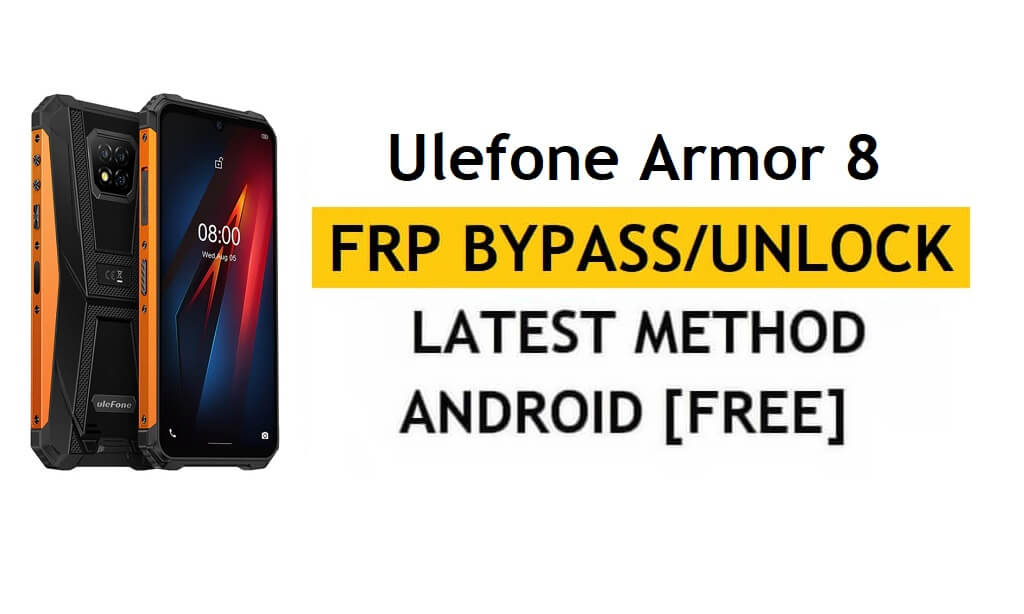 Ulefone Armor 8 FRP/Google Account Bypass (Android 10) Ontgrendel de nieuwste versie