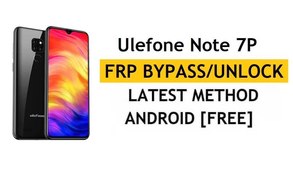 Ulefone Note 7P FRP/Google Account Bypass (Android 9) Unlock Latest Method Without PC