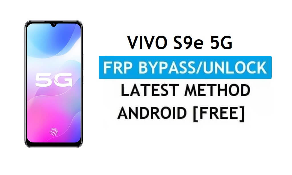 Vivo S9e Android 11 FRP Bypass Desbloqueo Google Gmail Lock sin PC