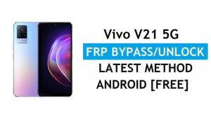 Vivo V21 5G Android 11 FRP Bypass فتح قفل Gmail بدون جهاز كمبيوتر مجانًا