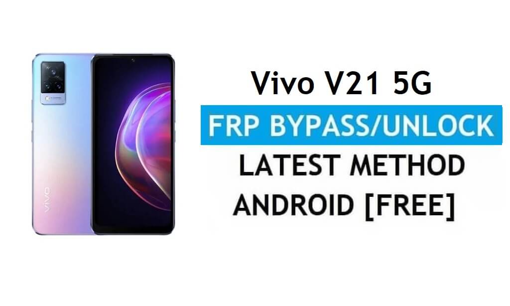 Vivo V21 5G Android 11 FRP Bypass Ontgrendel Gmail Lock zonder pc Gratis