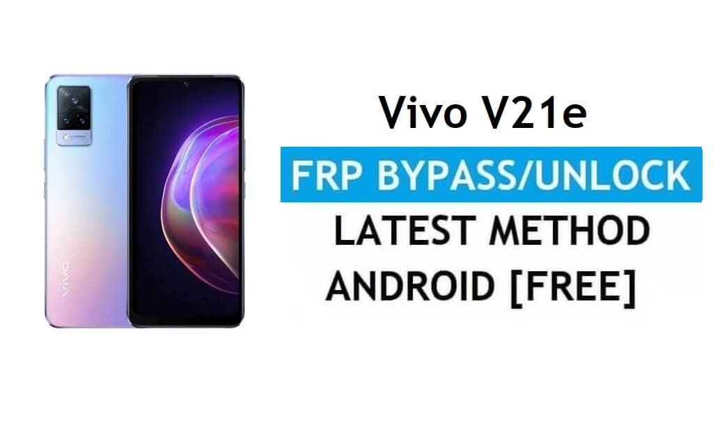 Vivo V21e Android 11 FRP Bypass desbloqueia Google Gmail Lock sem PC