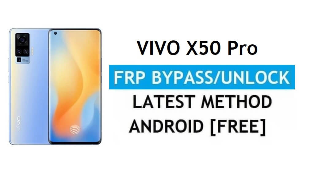 Vivo X50 Pro Android 11 FRP Bypass Déverrouiller le verrouillage Gmail sans PC gratuit
