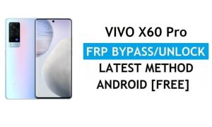 Vivo X60 Pro Android 11 FRP Bypass Déverrouiller le verrouillage Gmail sans PC gratuit