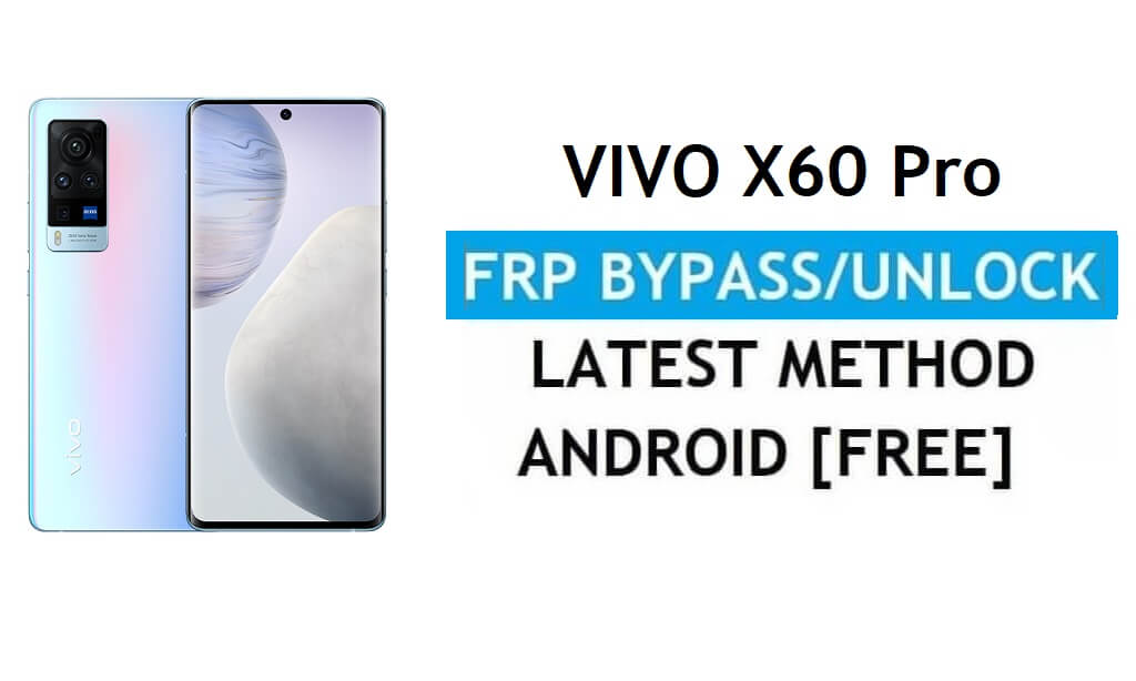 Vivo X60 Pro 안드로이드 11 FRP 우회 Gmail 잠금 해제 PC 없음 무료