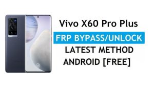 Vivo X60 Pro Plus Android 11 FRP Bypass Déverrouiller le verrouillage Gmail sans PC