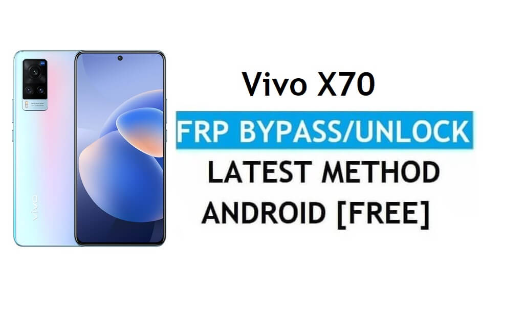 Vivo X70 Android 11 FRP-Bypass Entsperren Sie die Google Gmail-Sperre ohne PC