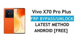 Vivo X70 Pro Plus Android 11 FRP Bypass Unlock Gmail Lock Without PC