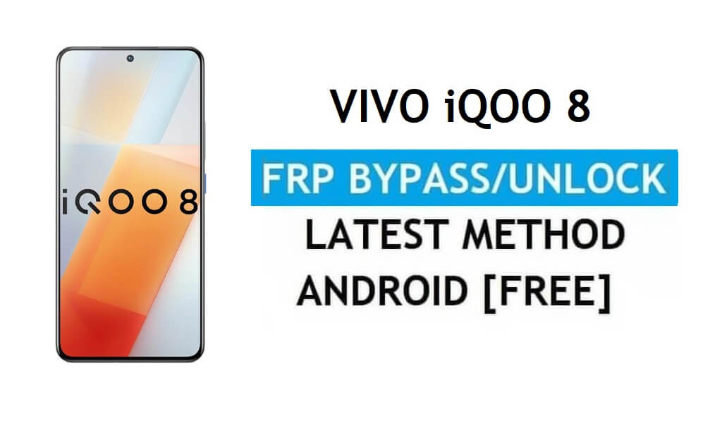 Vivo iQOO 8 Android 11 FRP Bypass Ontgrendel Gmail Lock zonder pc Gratis