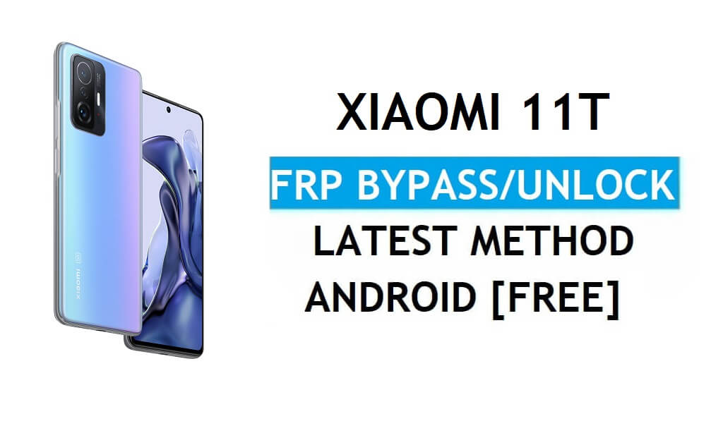 Xiaomi 11T MIUI 12.5 FRP Bypass/Déverrouillage de compte Google, dernière méthode