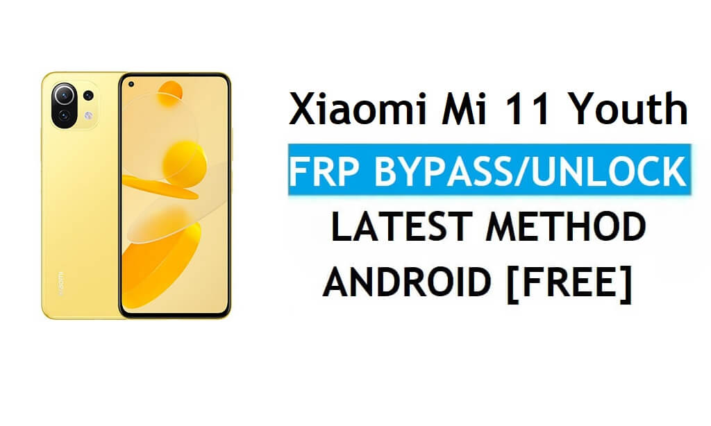 Xiaomi Mi 11 Youth MIUI 12.5 FRP Bypass/Google Account Unlock Latest