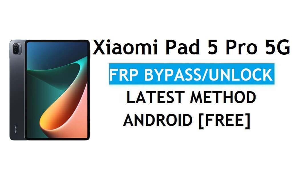 Xiaomi Pad 5 Pro 5G MIUI 12.5 Bypass FRP/Sblocco account Google gratuito