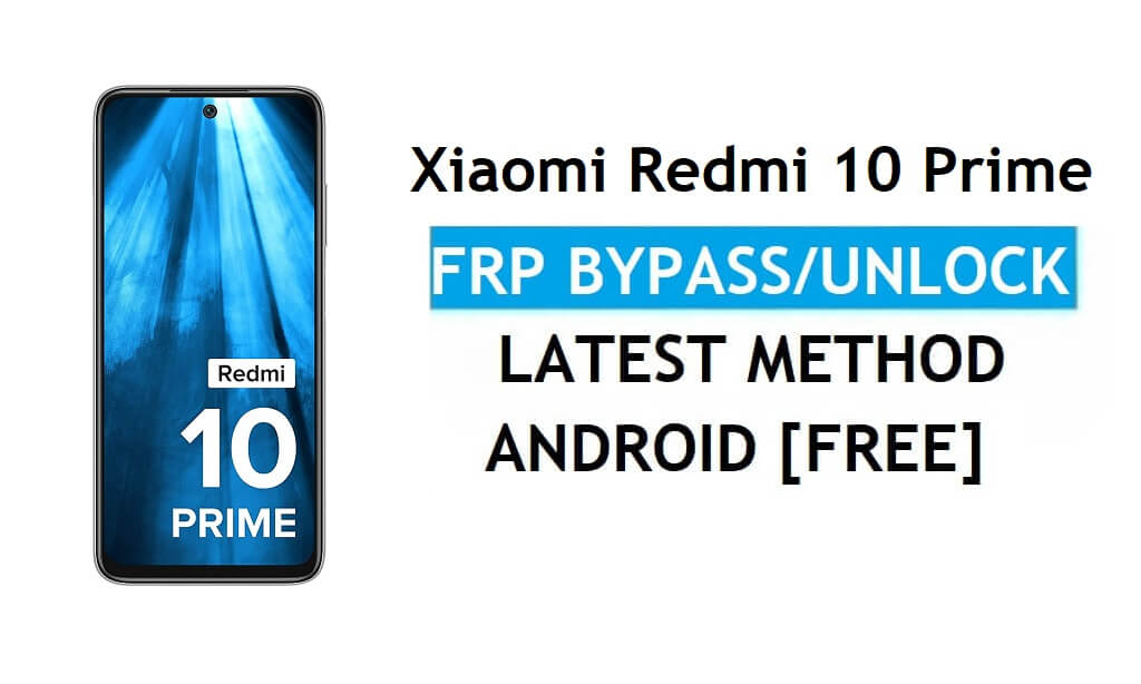 Xiaomi Redmi 10 Prime MIUI 12.5 FRP बायपास/गूगल अकाउंट अनलॉक फ्री