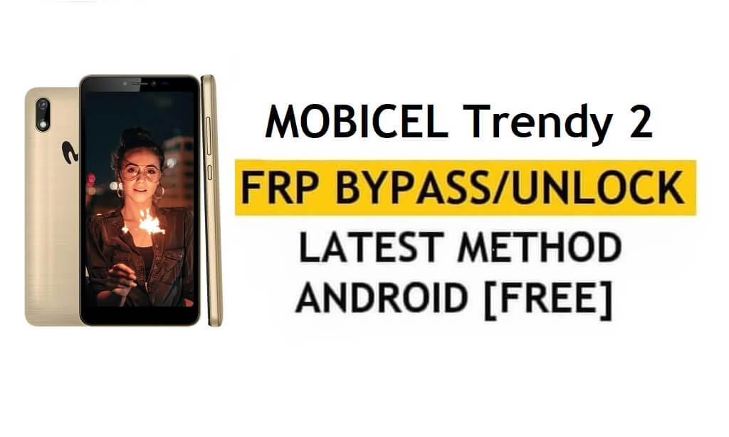 Desbloqueo de omisión de Google/FRP Mobicel Trendy 2 Android 9.0 | Nuevo método (sin PC/APK)