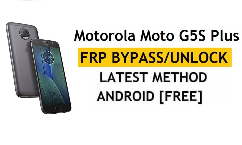 FRP desbloquear Motorola Moto G5S Plus (Android 8) ignorar o método mais recente sem PC / APK
