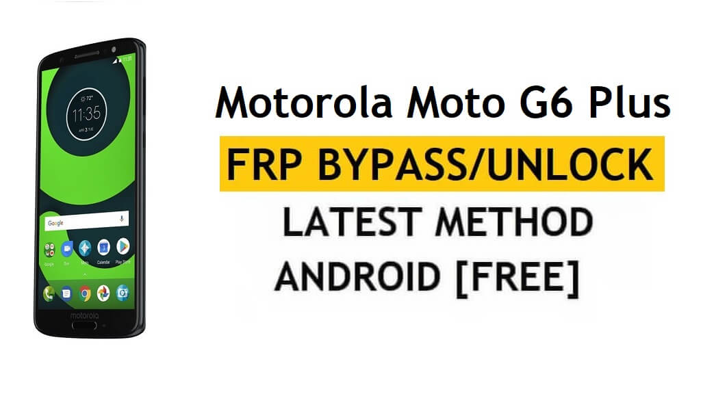 मोटोरोला मोटो जी6 प्लस एफआरपी बाईपास एंड्रॉइड 9 बिना पीसी के Google को अनलॉक करें