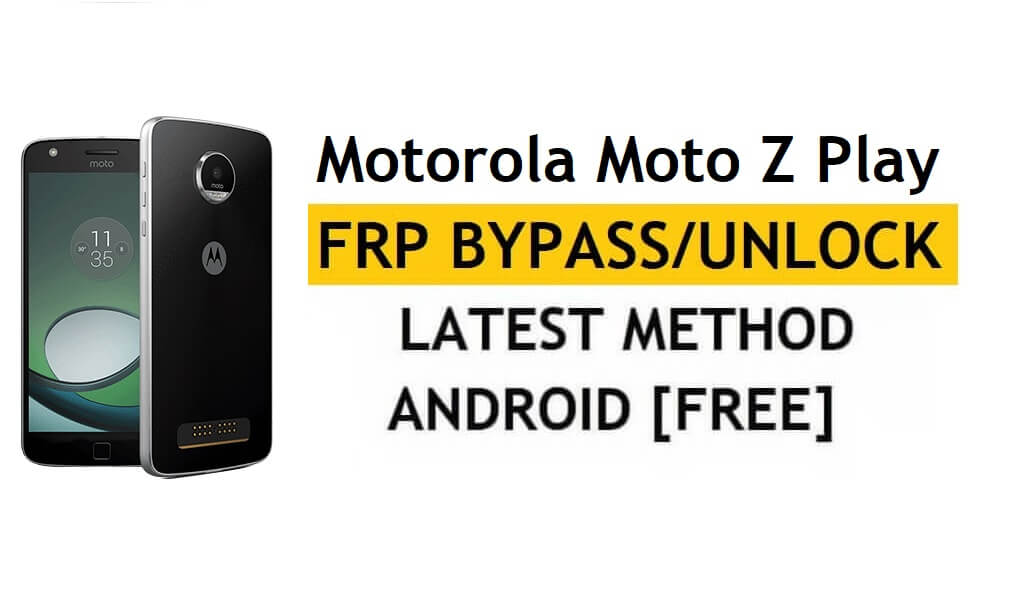 Motorola Moto Z Play FRP 우회 Android 8 PC/APK 없이 잠금 해제 무료