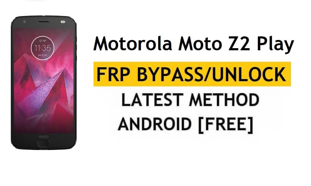FRP فتح هاتف Motorola Moto Z2 Play Android 9 وتجاوز Google بدون جهاز كمبيوتر