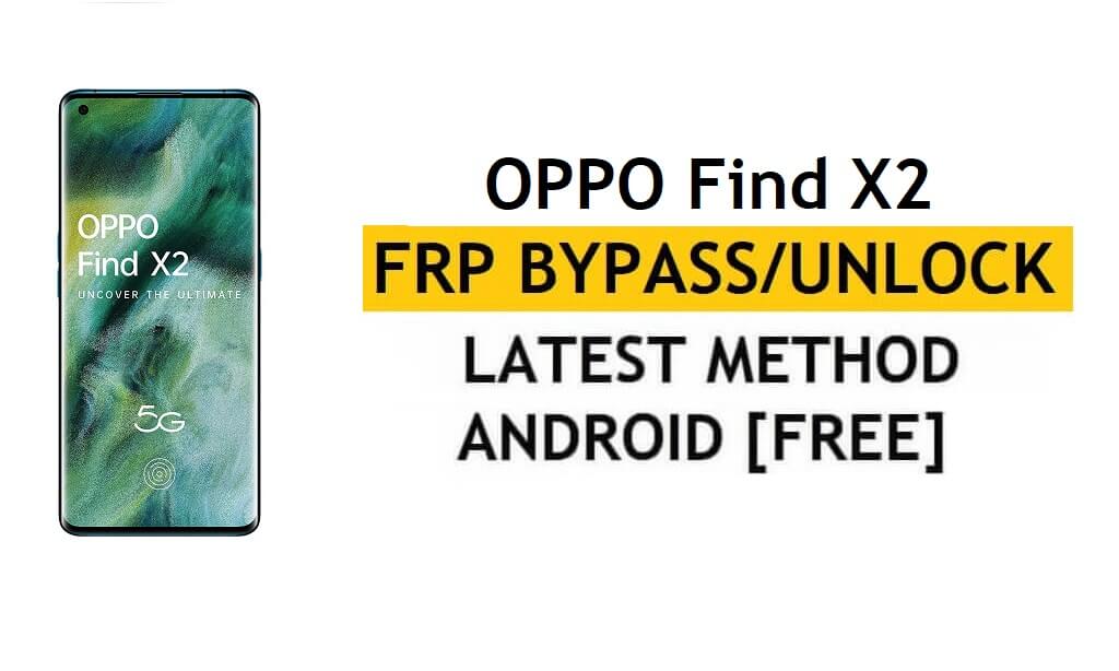 Oppo Find X2 Android 11 FRP Bypass Unlock Google Account Lock Verification Latest