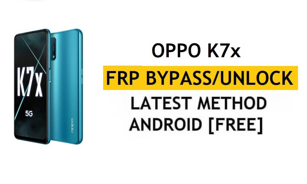 هاتف oppo K7x يفتح FRP Bypass Google Gmail Lock Android 10 رمز الإصلاح لا يعمل مجانًا بدون جهاز كمبيوتر/APK