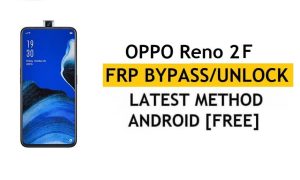 Oppo Reno 2 F Android 11 FRP Bypass Déverrouiller la dernière vérification du verrouillage du compte Google