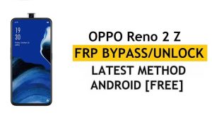 Oppo Reno 2 Z Android 11 FRP Bypass Entsperren Sie die Überprüfung der Google-Kontosperre Neueste