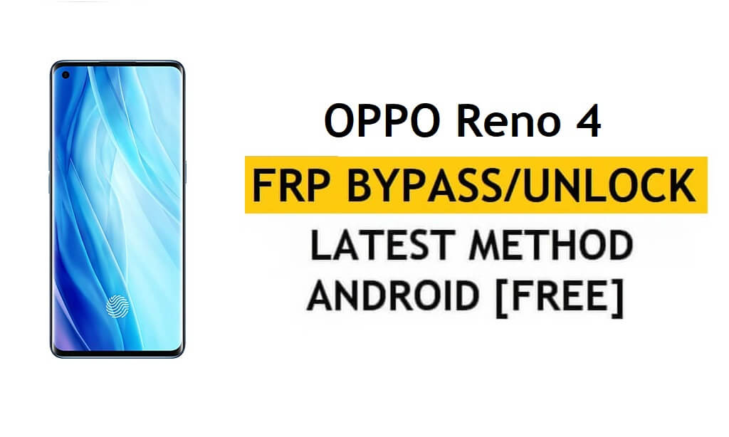 Oppo Reno 4 FRP 우회 잠금 해제 Google Gmail 잠금 Android 10 수정 코드가 무료로 작동하지 않음