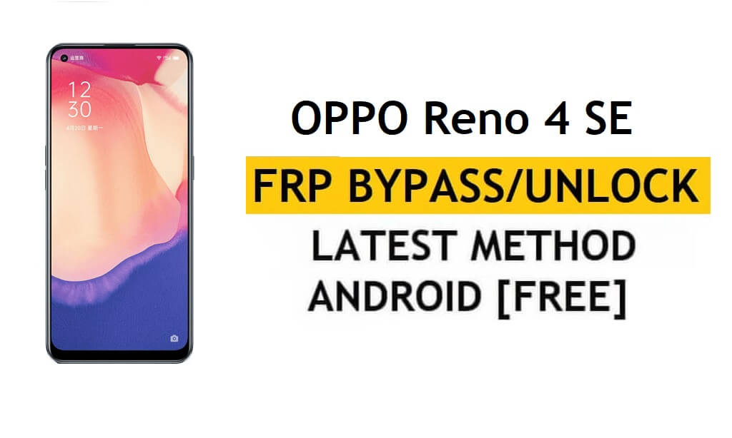 فتح هاتف OPPO Reno 4 SE FRP Bypass Google Gmail Lock Android 10 رمز الإصلاح لا يعمل مجانًا