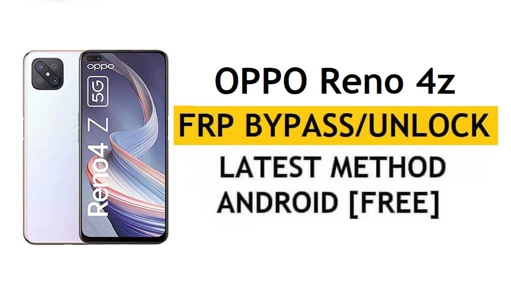 هاتف OPPO Reno 4 Z Android 11 FRP Bypass فتح قفل Google Gmail الأحدث