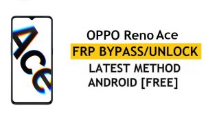 Oppo Reno Ace Android 11 FRP Bypass Ontgrendel Google Gmail Lock Nieuwste