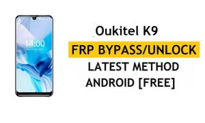Oukitel K9 FRP/Обхід облікового запису Google (Android 9) Розблокуйте останню безкоштовну версію
