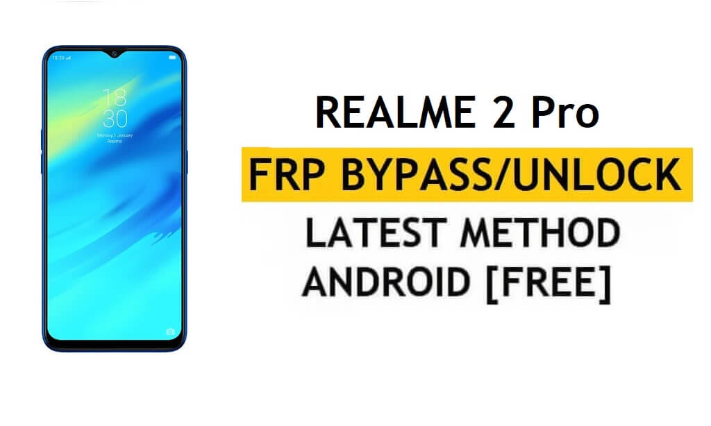Realme 2 Pro Sblocca FRP Bypass Google Gmail Blocca il codice di correzione Android 10 che non funziona gratuitamente
