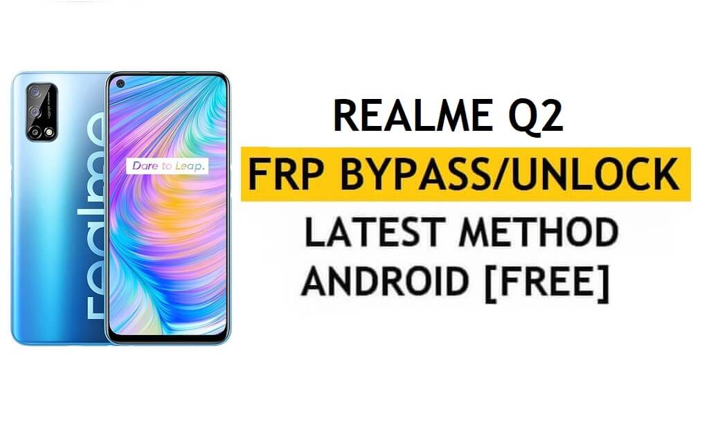 Realme Q2 Déverrouiller FRP Bypass Google Gmail Lock Android 10 Fix Code ne fonctionne pas gratuitement