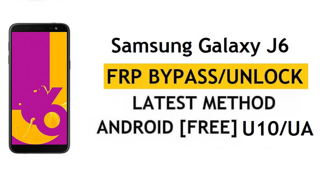 Samsung Galaxy J6 SM-J600F U10/UA FRP Bypass desbloquear verificação do Google sem APK