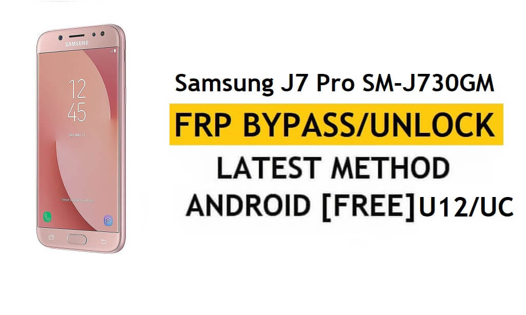 Samsung J7 Pro SM-J730GM U12/UC FRP Bypass APK Olmadan Google Doğrulamanın Kilidini Aç