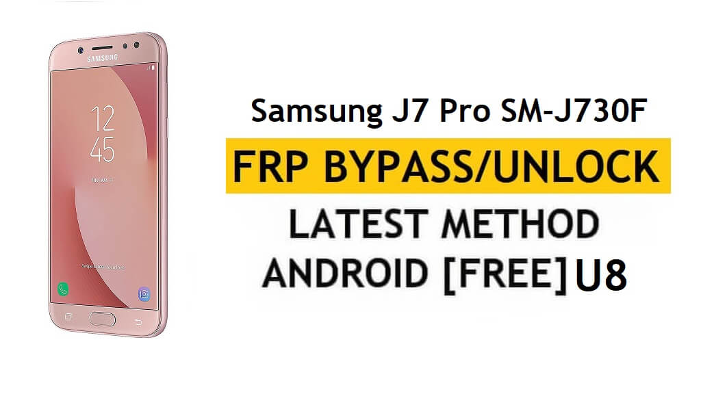 Samsung J7 Pro SM-J730F U8 Android 9 FRP Bypass Déverrouiller la vérification Google sans APK