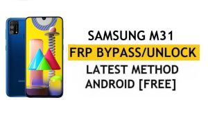 Samsung M31 Android 11 Sblocco Google/FRP | Con strumento gratuito (metodo di downgrade)