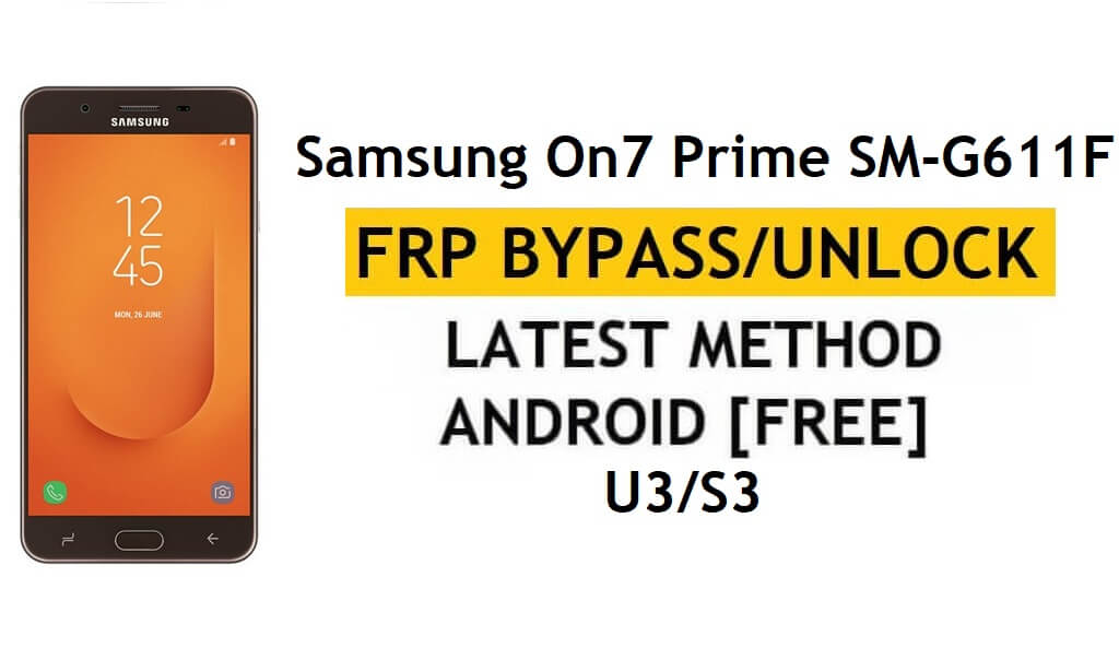 Desbloqueo de derivación de FRP de Samsung On7 Prime SM-G611F U3/S3 sin APK