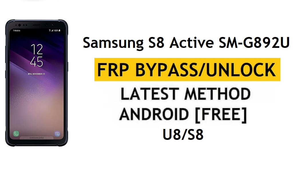 Samsung S8 Active SM-G892U Android 9.0 U7/S7 FRP Bypass ปลดล็อกการยืนยันของ Google โดยไม่ต้องใช้ APK