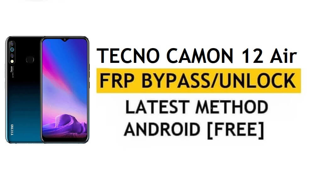 Google/FRP Bypass Tecno Camon 12 Air Android 9 | New Method (Without PC)