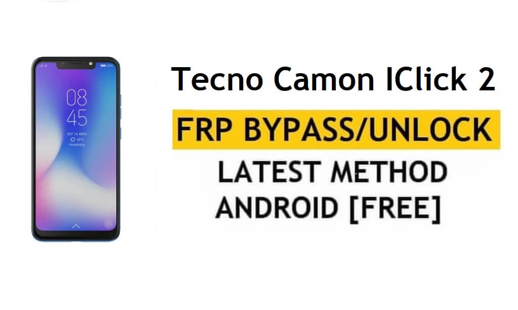 Tecno Camon Iclick 2 FRP Bypass فتح التحقق من Google GMAIL (Android 8.1) - بدون جهاز كمبيوتر/APK